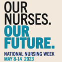 Our Nurses. Our Future.  National Nursing Week